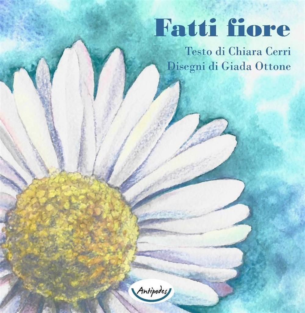 Fatti fiore. Ediz. a colori