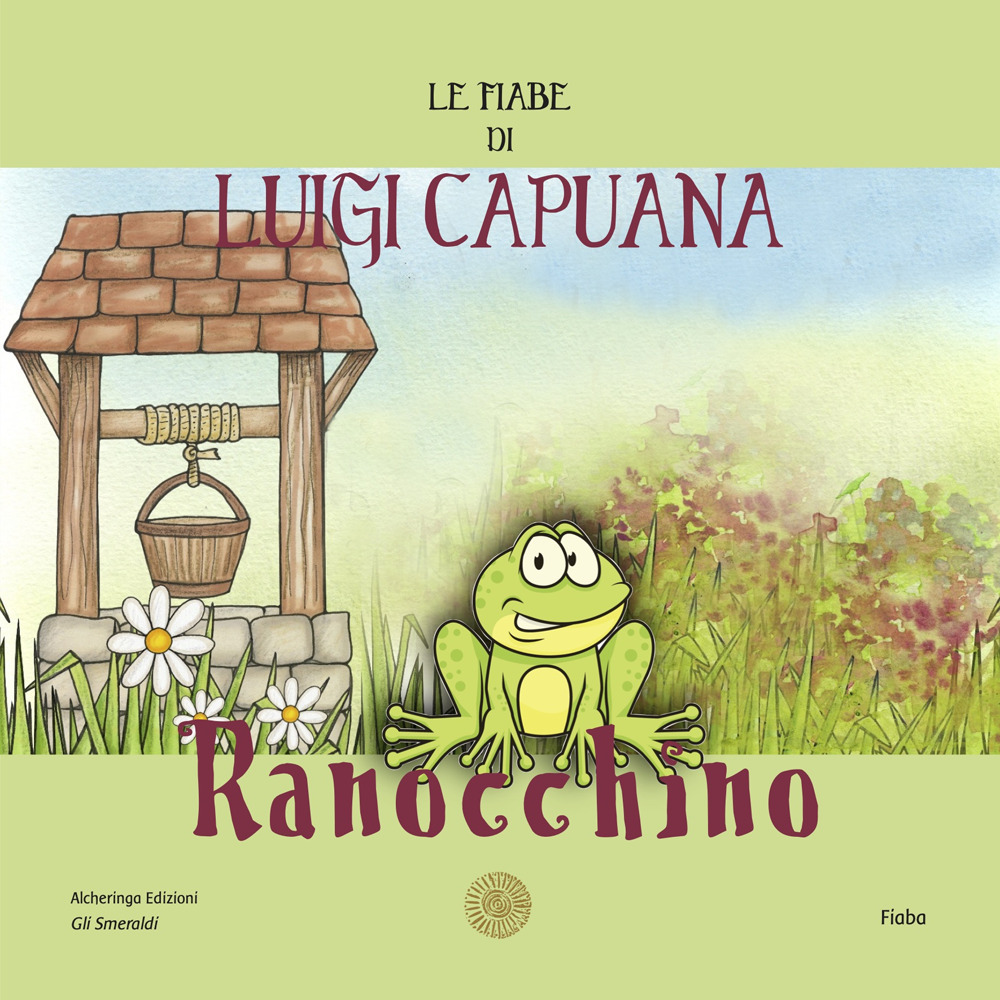 Ranocchino. Le fiabe di Luigi Capuana. Nuova ediz.