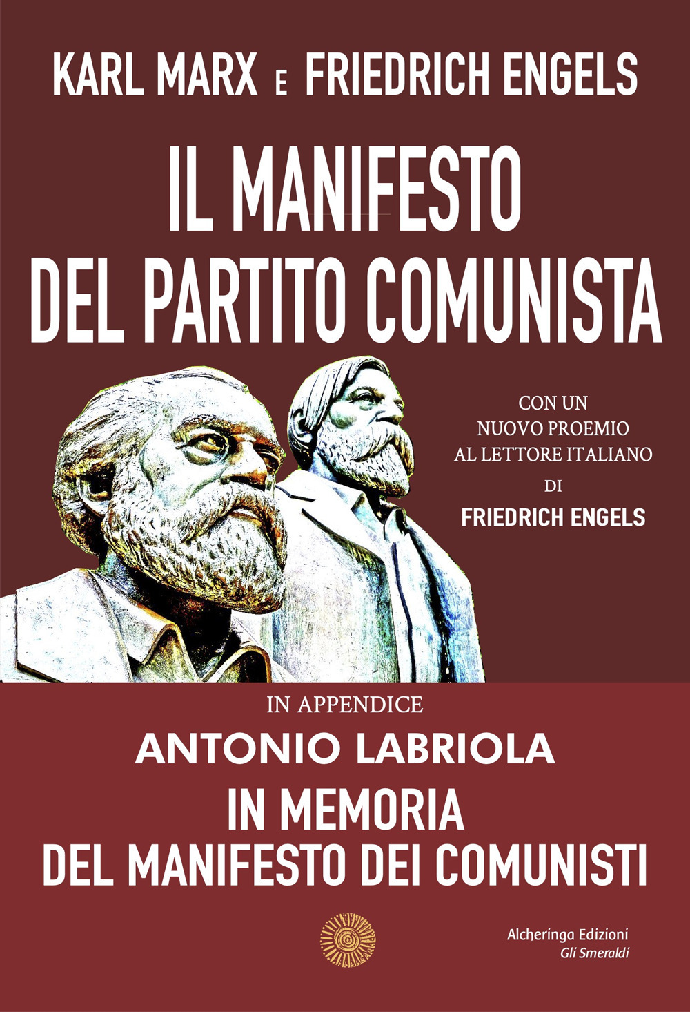 Il Manifesto del Partito Comunista. In appendice: Antonio Labriola. In memoria del Manifesto dei Comunisti