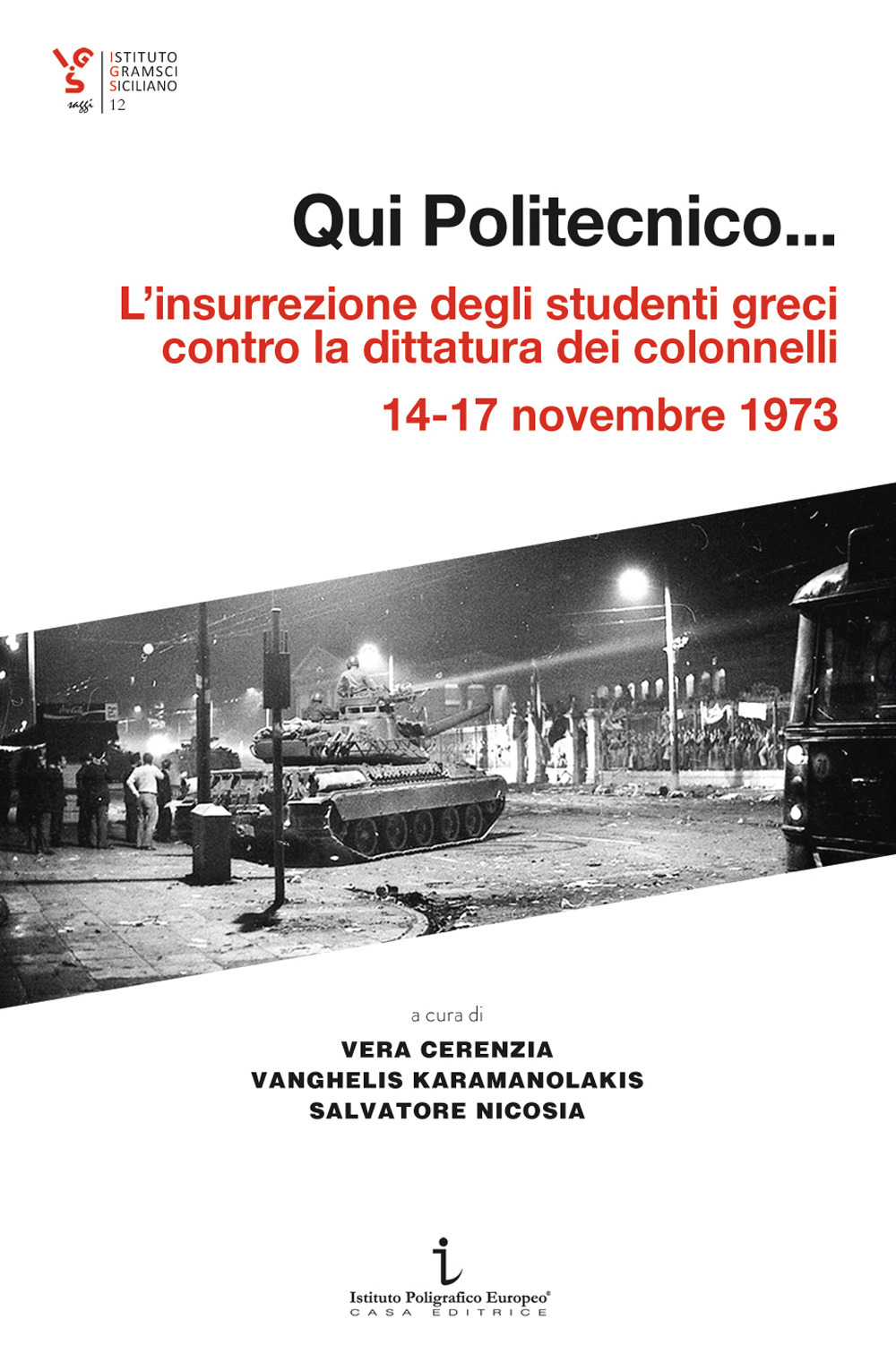 Qui Politecnico... L'insurrezione degli studenti greci contro la dittatura dei colonnelli, 14-17 novembre 1973