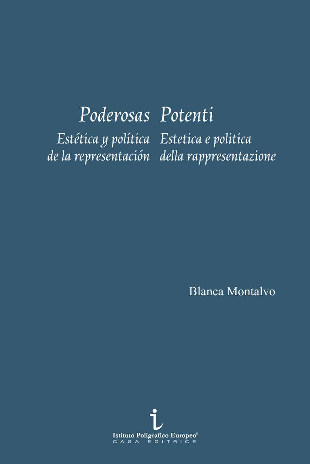 Poderosas. Estética y política de la representación-Potenti. Estetica e politica della rappresentazione. Ediz. illustrata