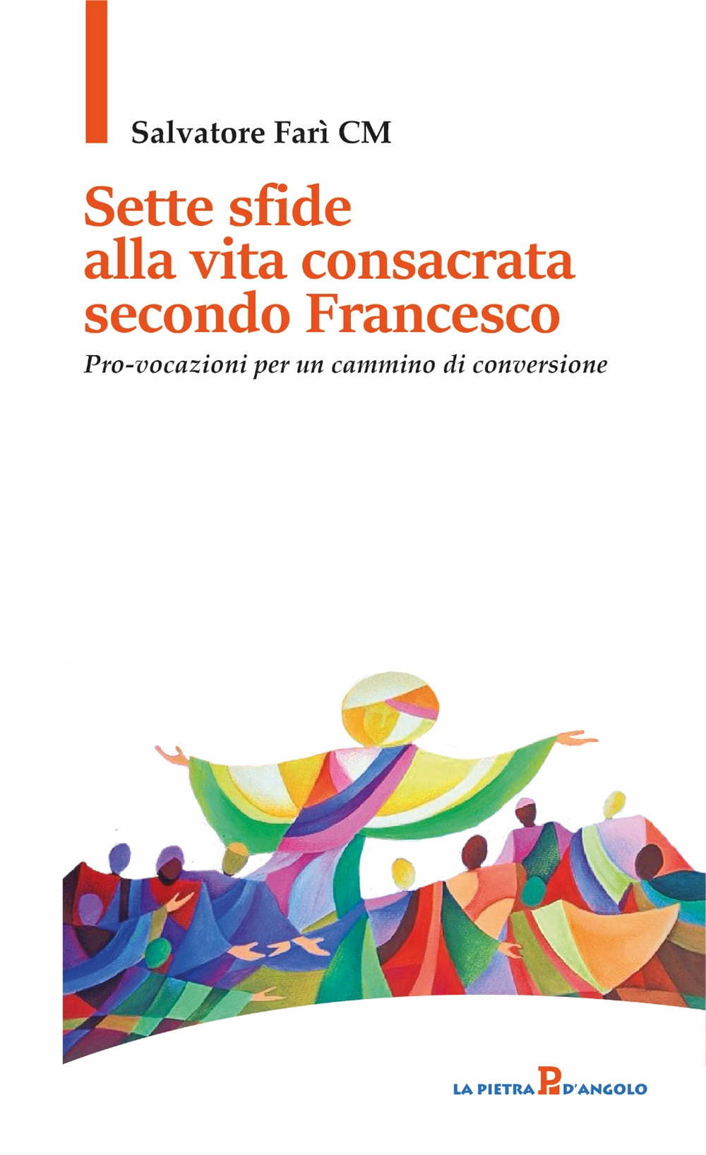 Sette sfide alla vita consacrata secondo Francesco. Pro-vocazioni per un cammino di conversione
