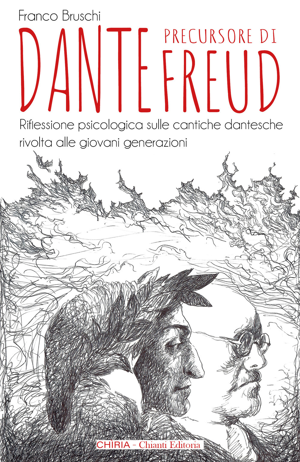 Dante precursore di Freud. Riflessione psicologica sulle cantiche dantesche rivolta alle giovani generazioni. Ediz. integrale