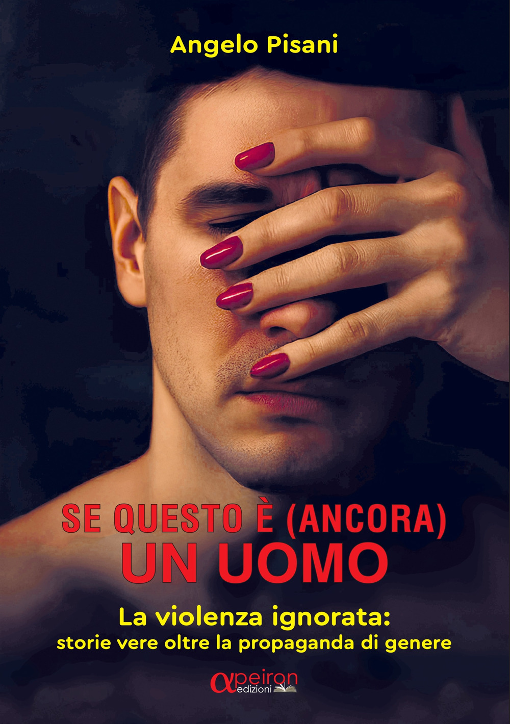 Se questo è (ancora) un uomo. La violenza ignorata: storie vere oltre la propaganda di genere. Ediz. integrale