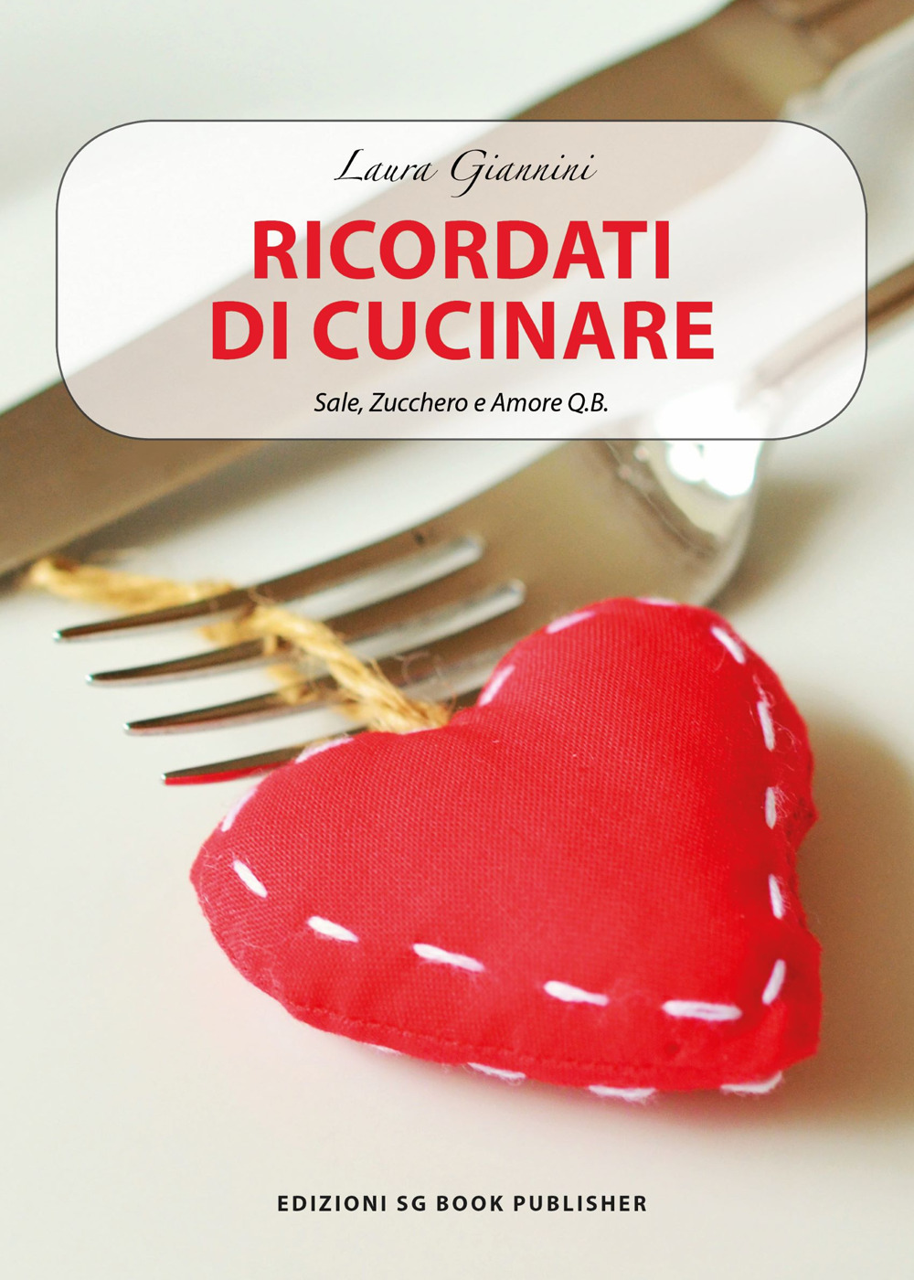 Ricordati di cucinare. Sale, zucchero e amore q.b.