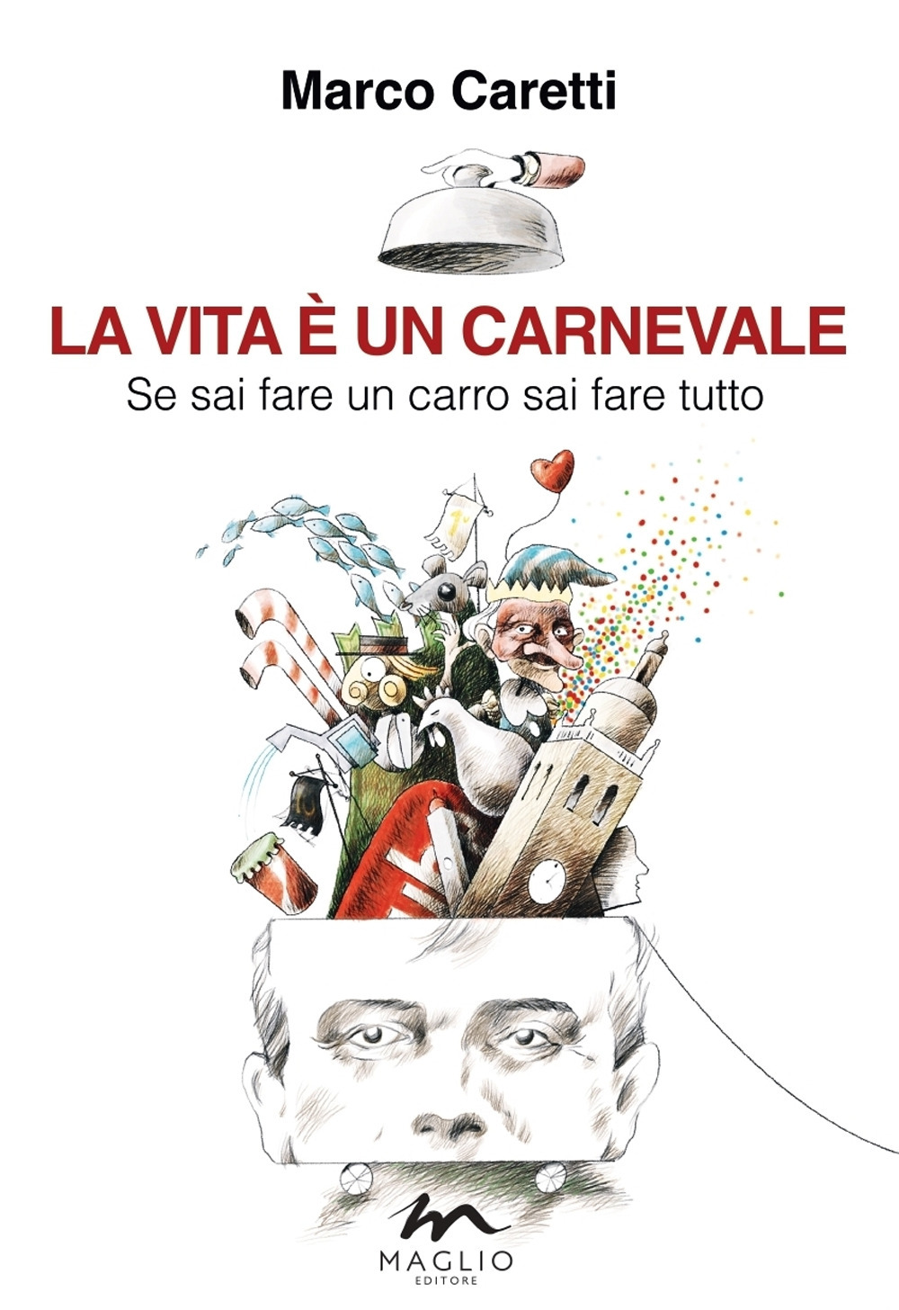 La vita è un carnevale. Se sai fare un carro sai fare tutto