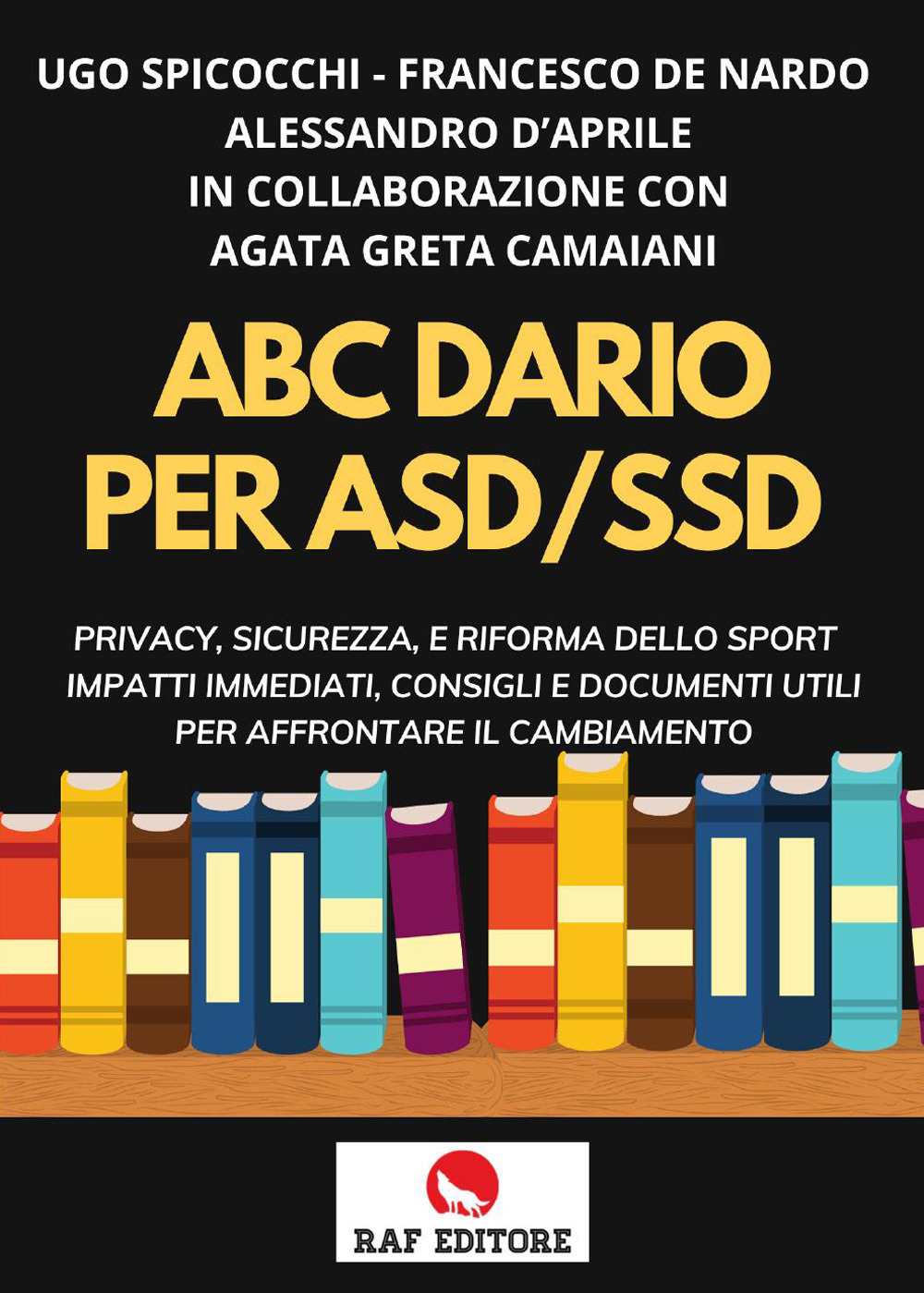 ABC. Diario per ASD-SSD. Privacy, sicurezza, e riforma dello sport impatti immediati, consigli e documenti utili per affrontare il cambiamento