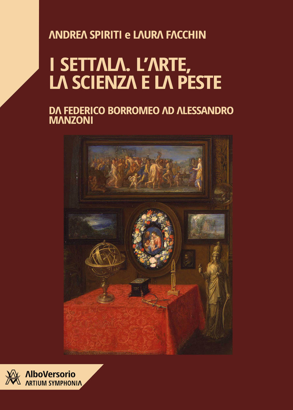 I Settala. L'arte, la scienza e la peste. Da Federico Borromeo ad Alessandro Manzoni