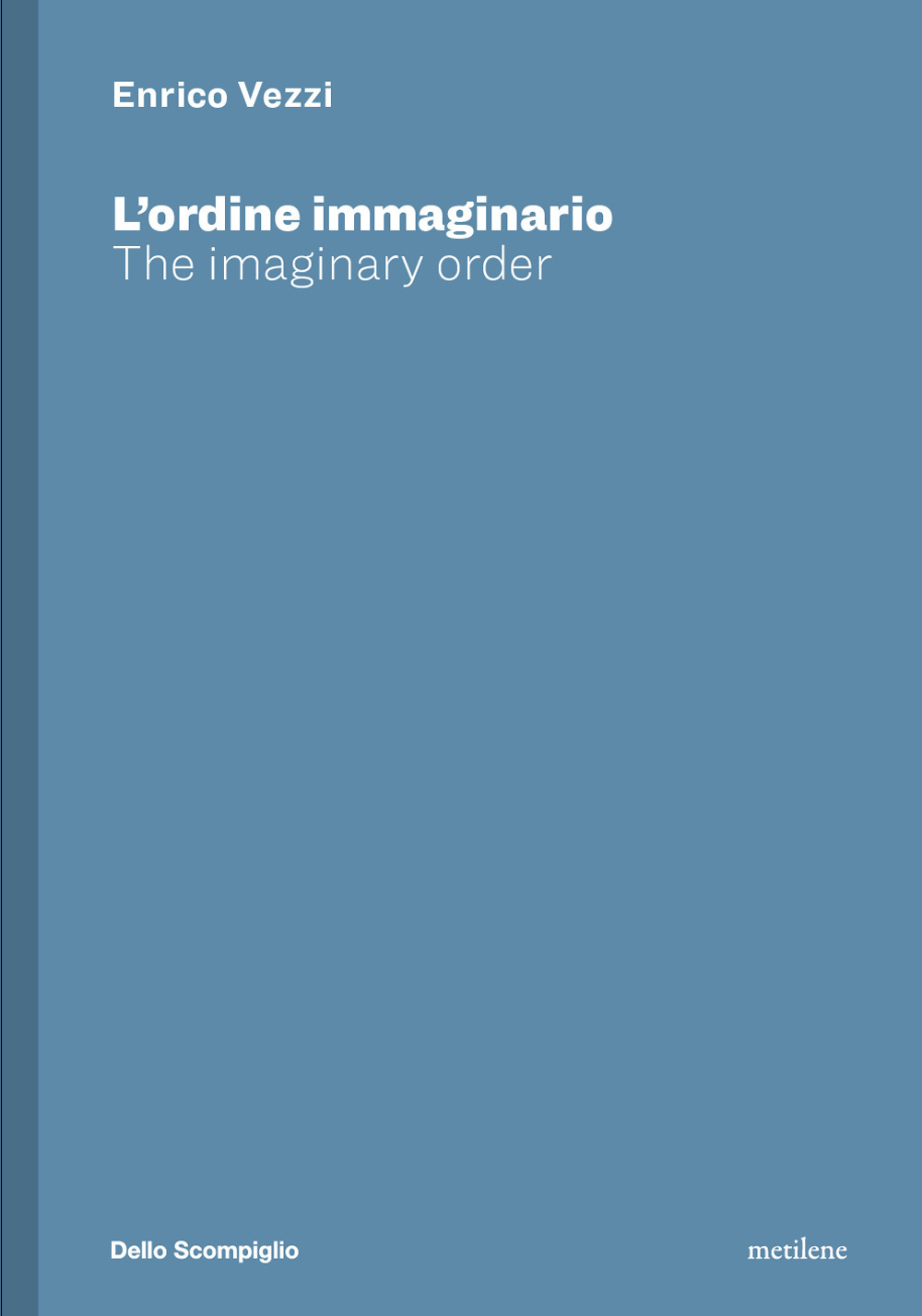 Enrico Vezzi. L'ordine immaginario-The imaginary order. Ediz. bilingue