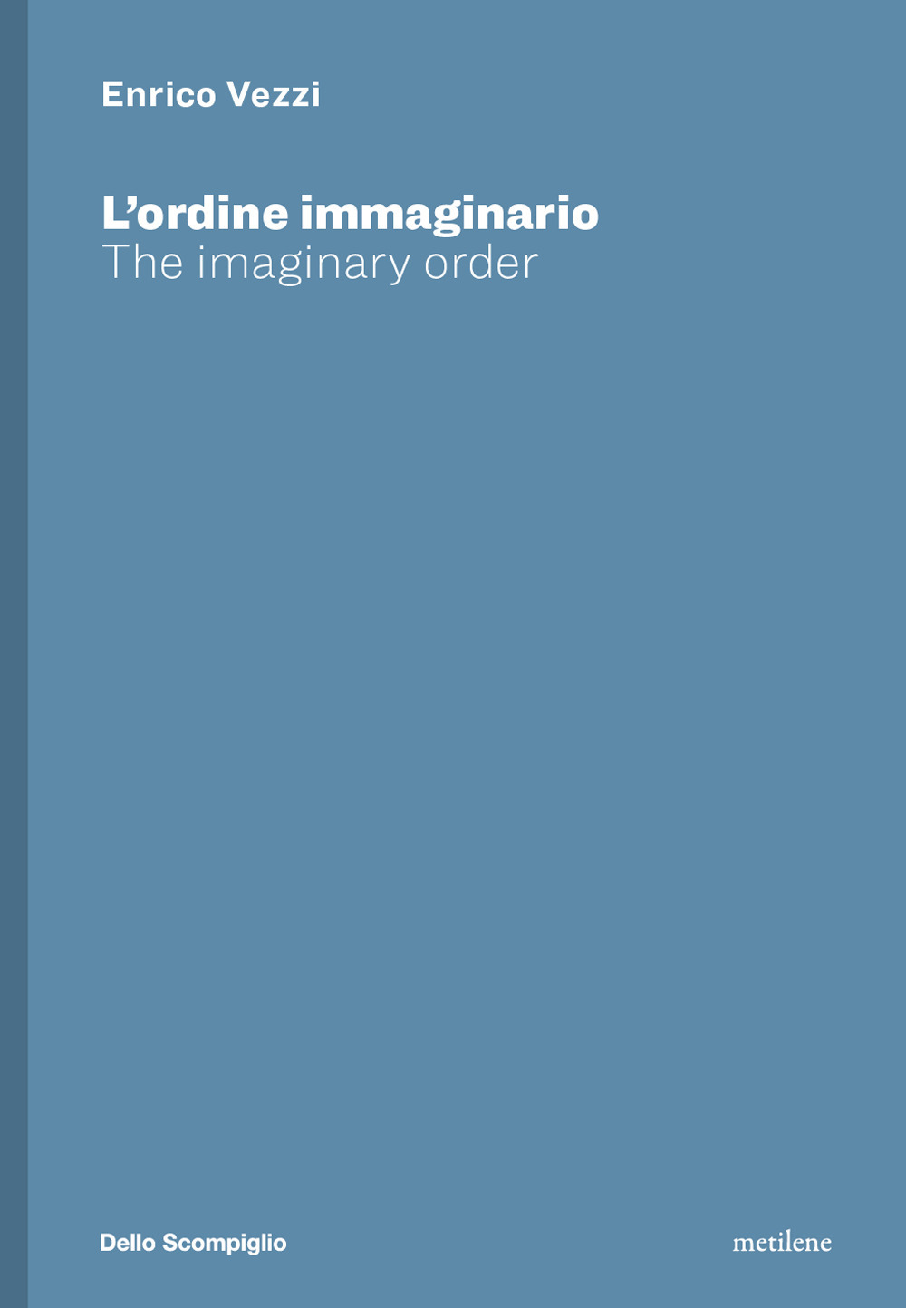 Enrico Vezzi. L'ordine immaginario-The imaginary order. Ediz. bilingue