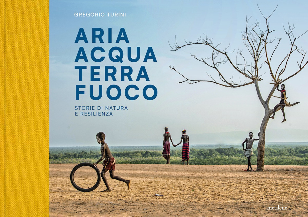 Aria Acqua Terra Fuoco. Storie di natura e resilienza. Ediz. illustrata