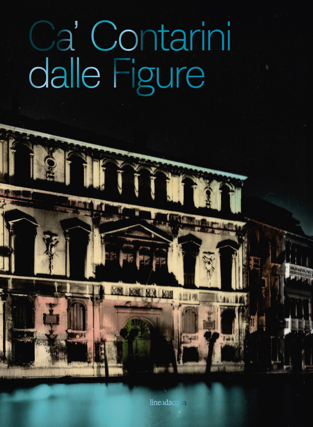 Ca' Contarini dalle Figure. Ca' Contarini tra storia, arte e società