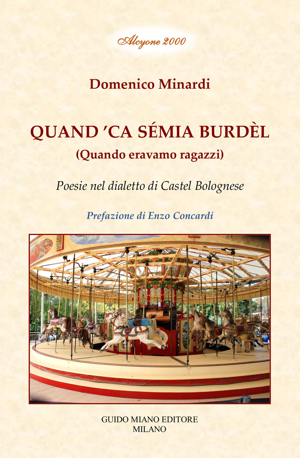 Quand 'ca sémia burdèl. Quando eravamo ragazzi. Poesie nel dialetto di Castel Bolognese