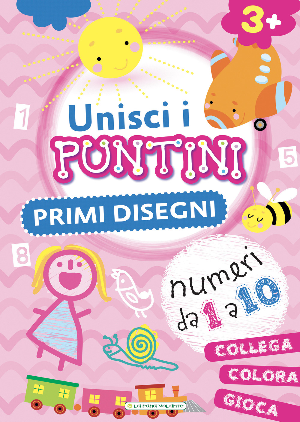 Primi disegni. Unisci i puntini. Ediz. a colori