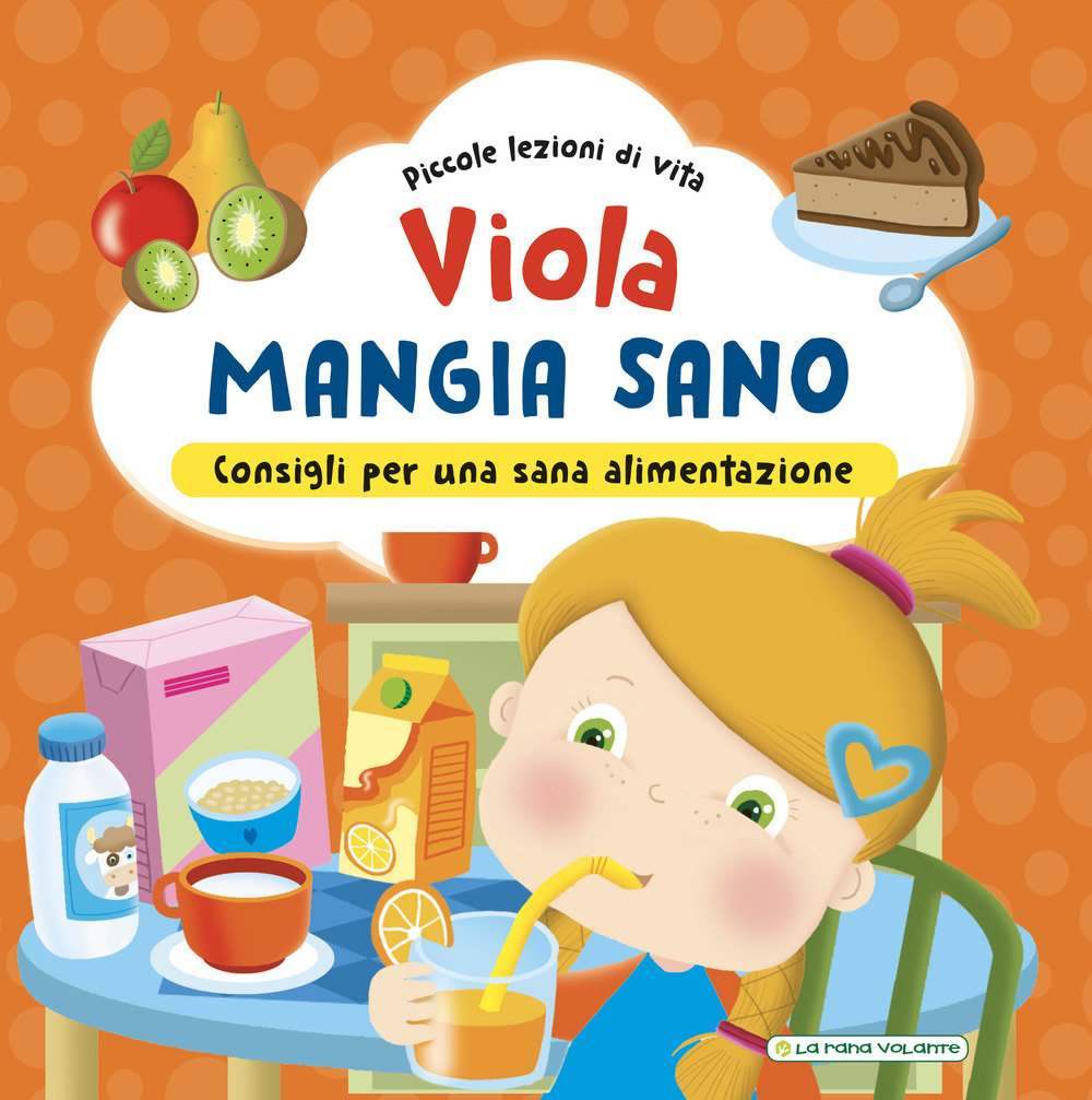 Viola mangia sano. Consigli per una corretta alimentazione! Ediz. a colori