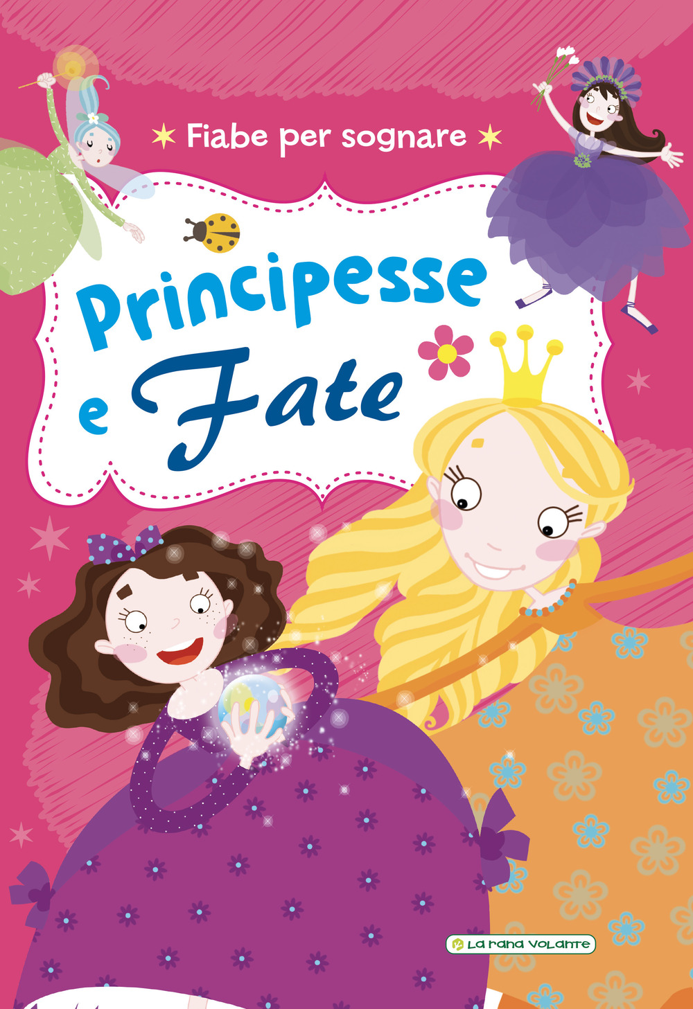 Principesse e fate. Fiabe per sognare. Ediz. illustrata