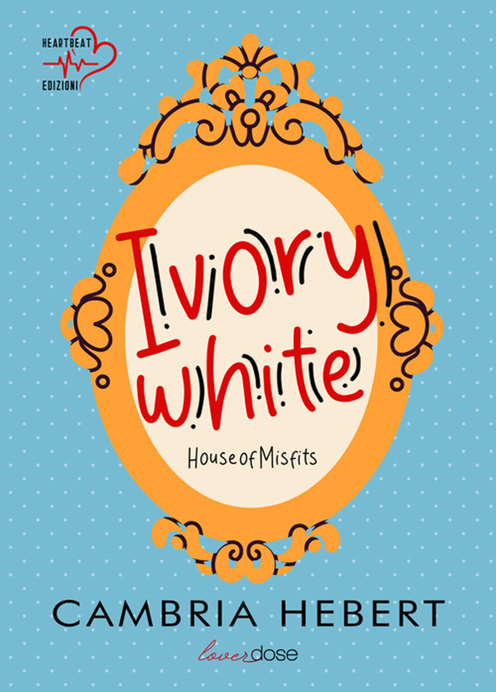 Ivory White. House of Misfits. Vol. 1
