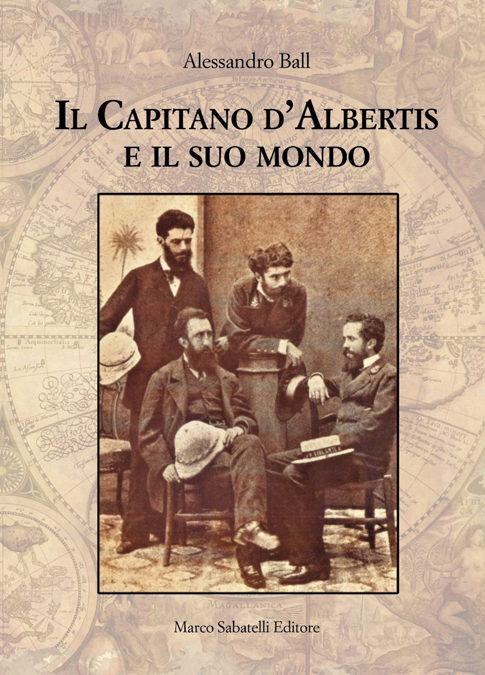 Il Capitano d'Albertis e il suo mondo. Ediz. illustrata