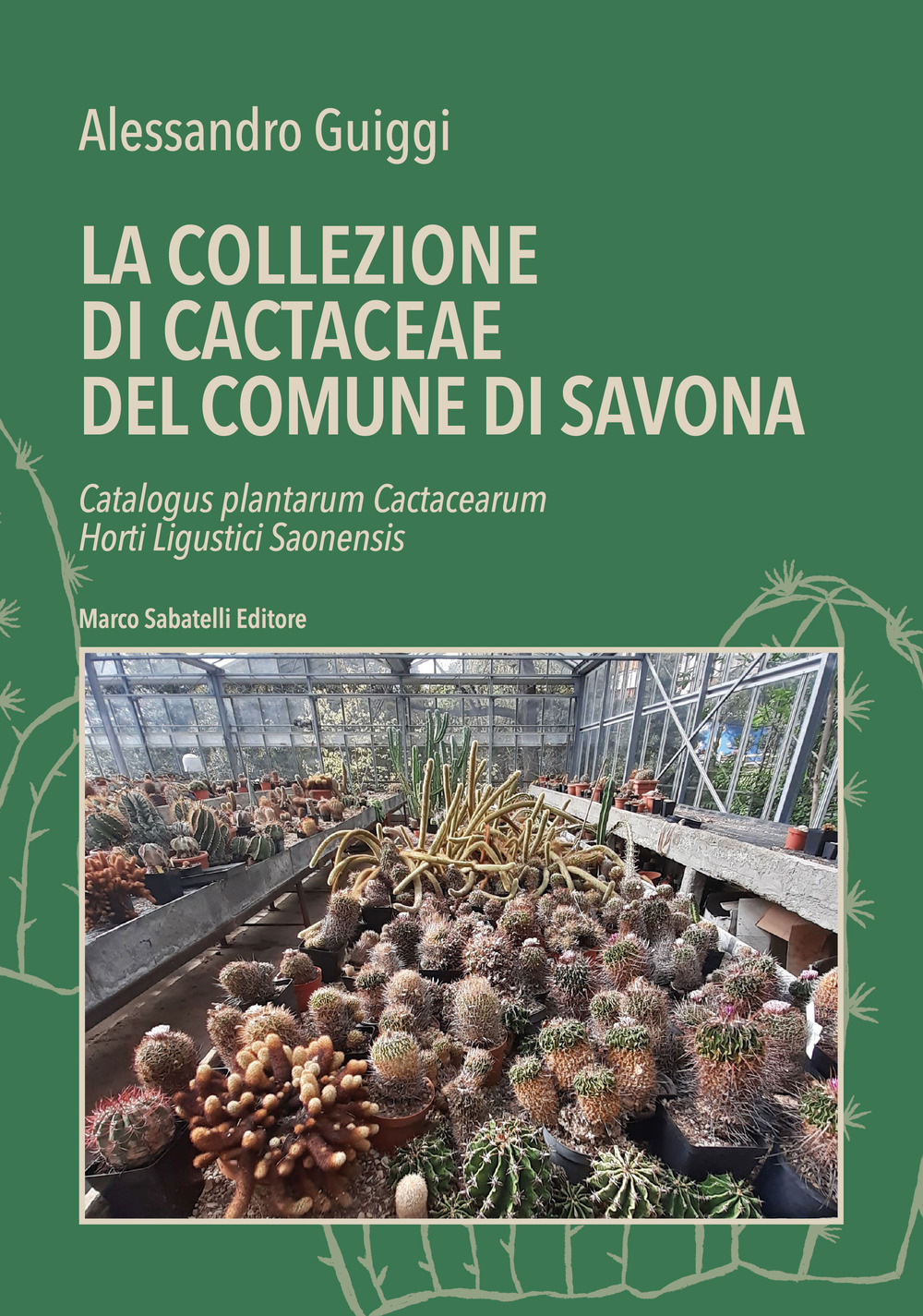 La la collezione di cactaceae del comune di Savona. Catalogus plantarum Cactacearum Horti Ligustici Saonensis