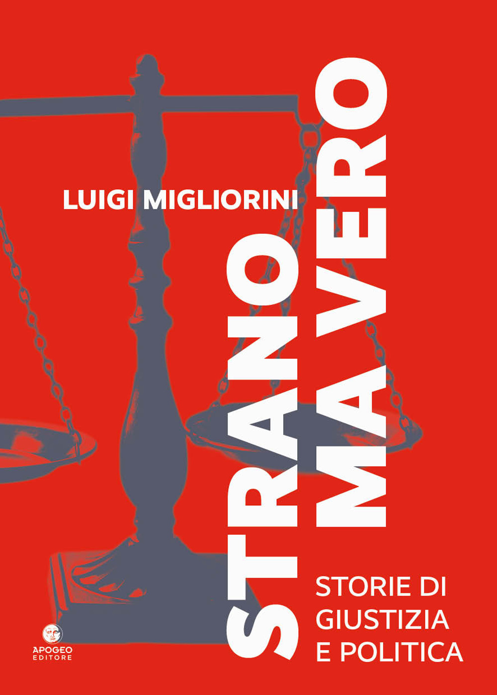 Strano ma vero. Storie di giustizia e politica