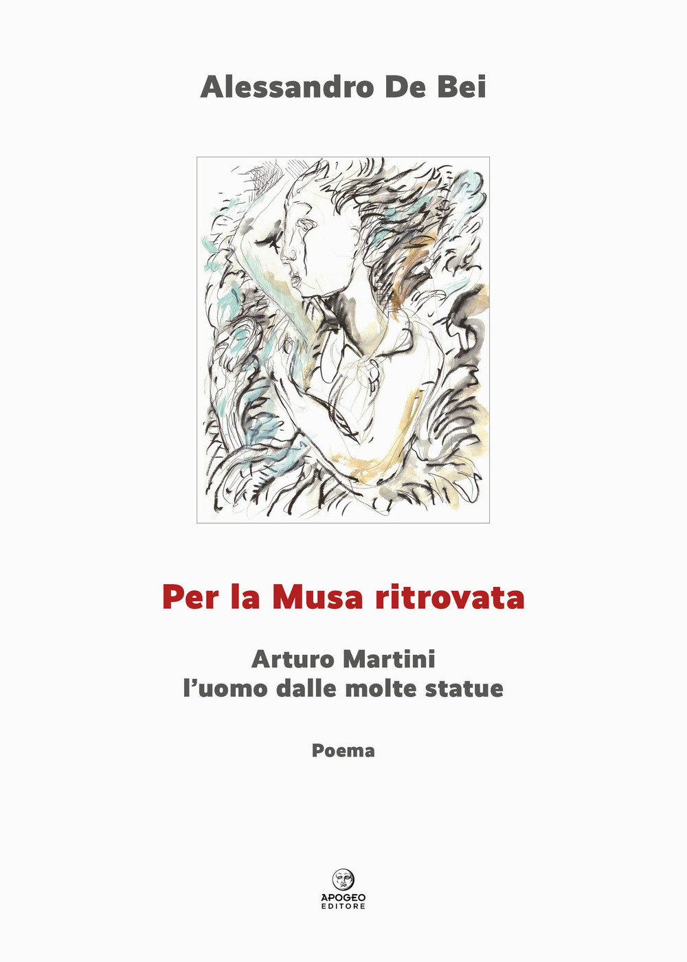 Per la musa ritrovata. Arturo Martini l'uomo dalle molte statue. Ediz. illustrata