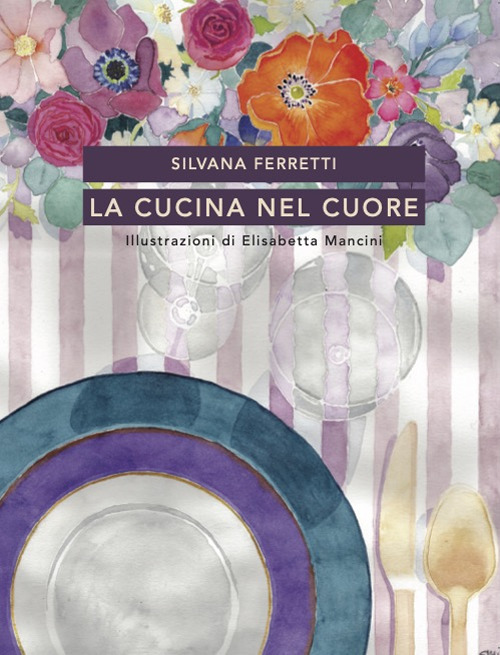 La cucina nel cuore. Nuova ediz.