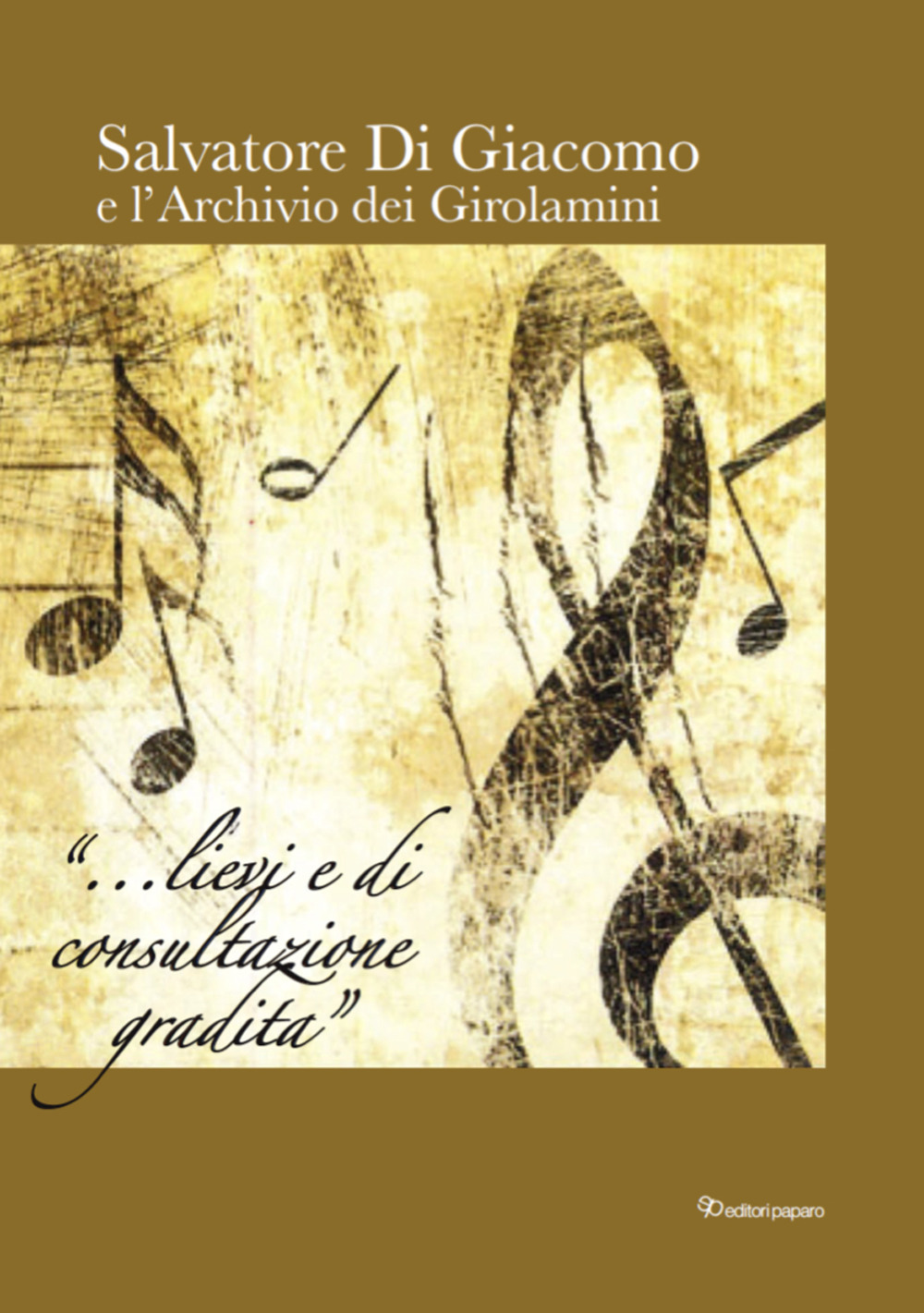 Salvatore Di Giacomo e l'archivio dei Girolamini. Ediz. in facsimile