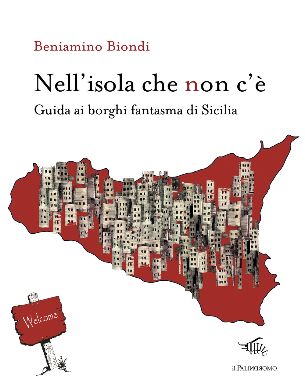 Nell'isola che non c'è. Guida ai borghi fantasma di Sicilia. Con mappa dei borghi fantasma di Sicilia