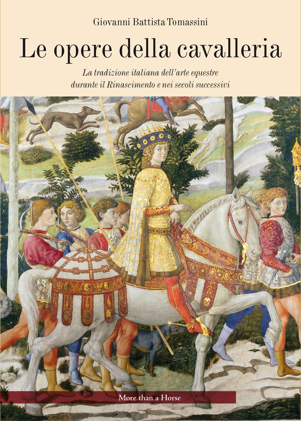 Le opere della cavalleria. La tradizione italiana dell'arte equestre durante il Rinascimento e nei secoli successivi