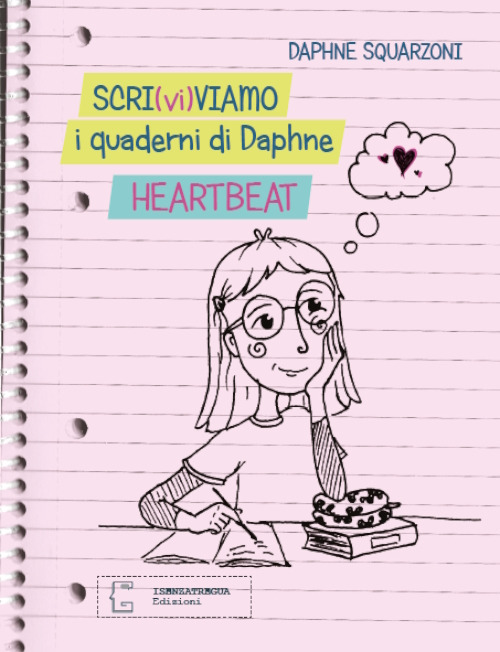 Scri(vi)viamo i quaderni di Daphne. Heartbeat