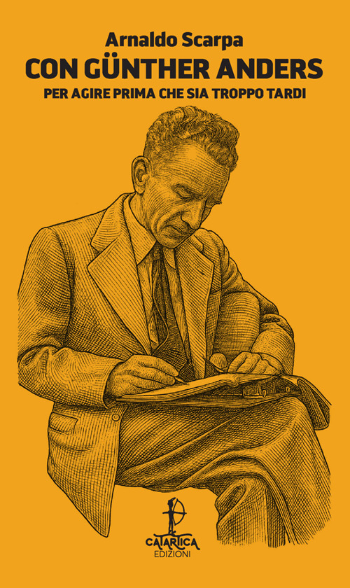 Con Günther Anders. Per agire prima che sia troppo tardi