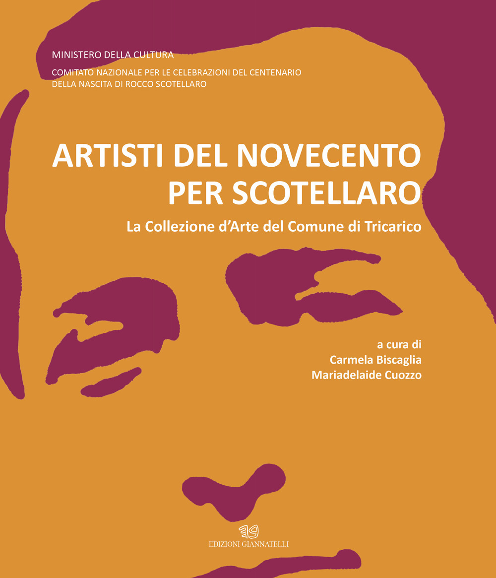 Artisti del Novecento per Scotellaro. La Collezione d'Arte del Comune di Tricarico. Ediz. illustrata