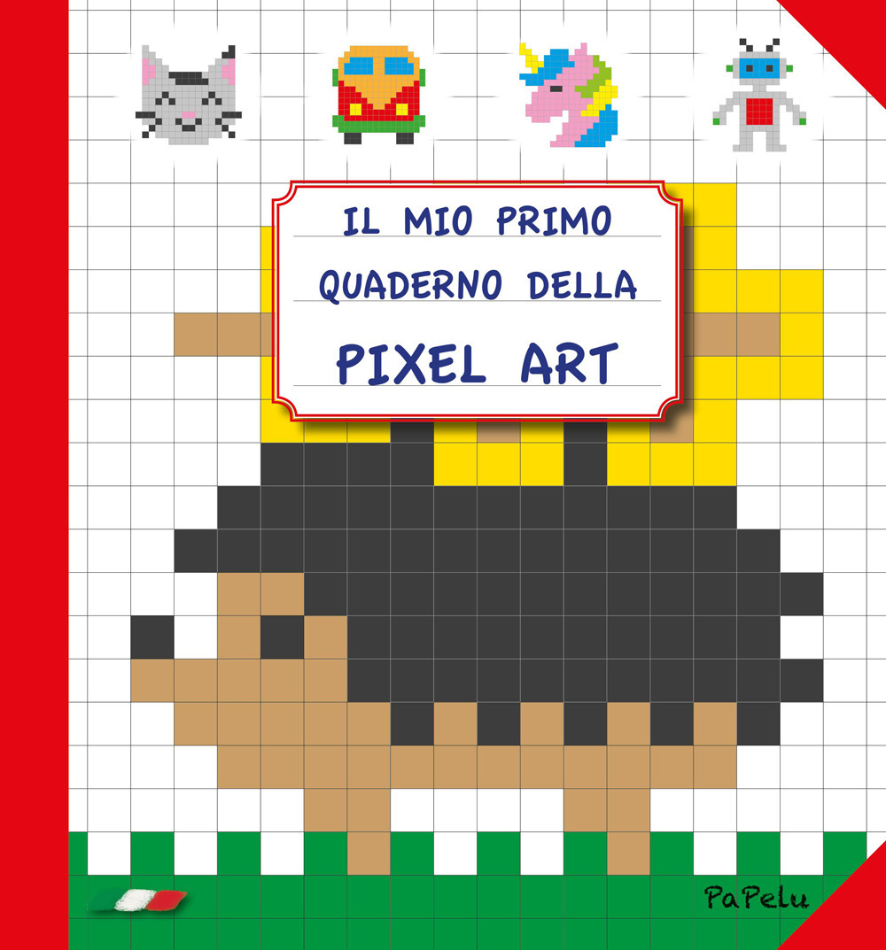 Il mio primo quaderno della pixel art. Ediz. illustrata