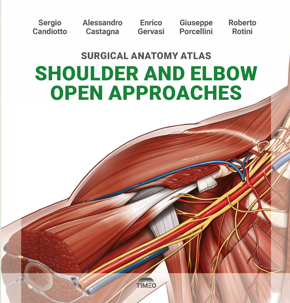 Surgical anatomy atlas shoulder and elbow open approaches. Ediz. illustrata