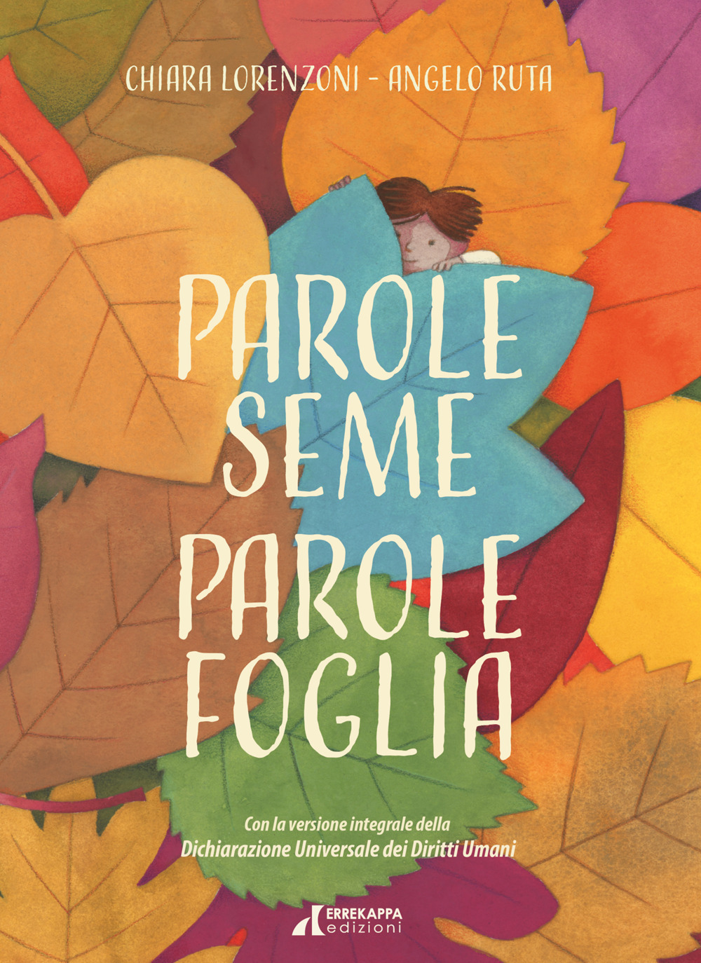 Parole seme Parole foglia. La Dichiarazione Universale dei Diritti Umani per i bambini. Ediz. a colori