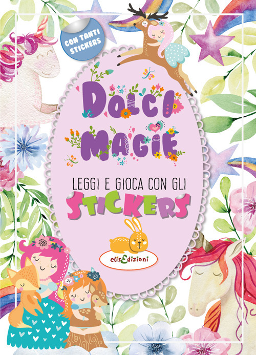 Dolci magie. Leggi e gioca con gli stickers. Ediz. illustrata