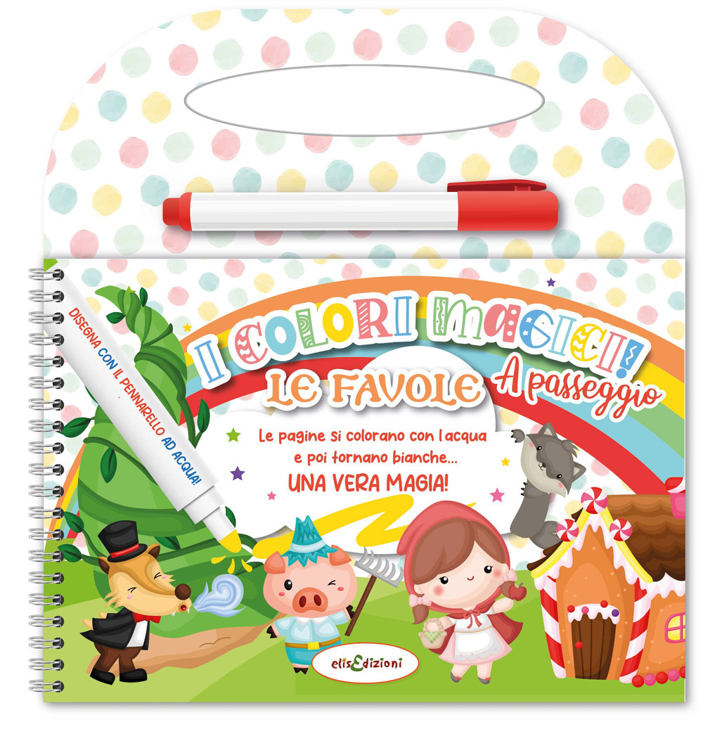 Le favole. Colori magici a passeggio. Ediz. illustrata. Con pennarello ad acqua