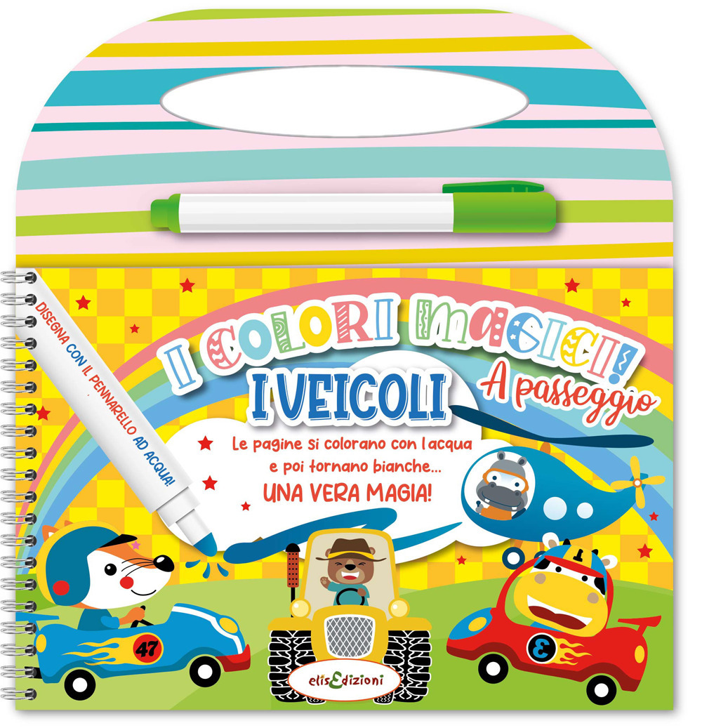 I veicoli. Colori magici a passeggio. Ediz. illustrata. Con con pennarello ad acqua