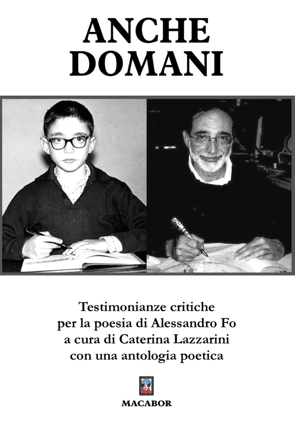 Anche domani. Testimonianze critiche per la poesia di Alessandro Fo