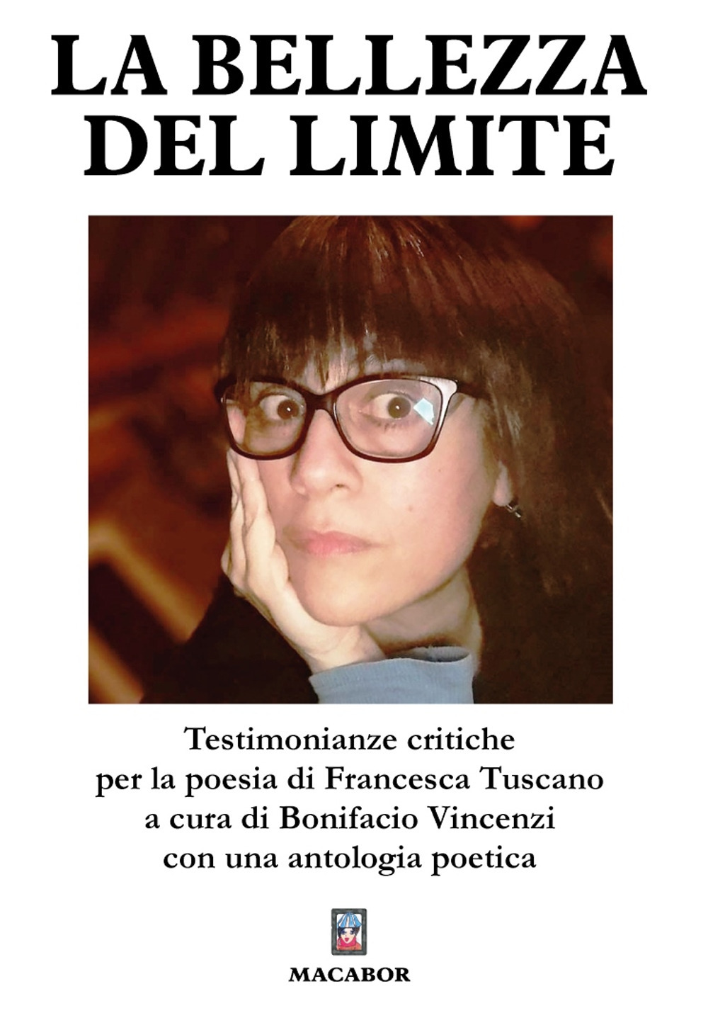 La bellezza del limite. Testimonianze critiche per la poesia di Francesca Tuscano