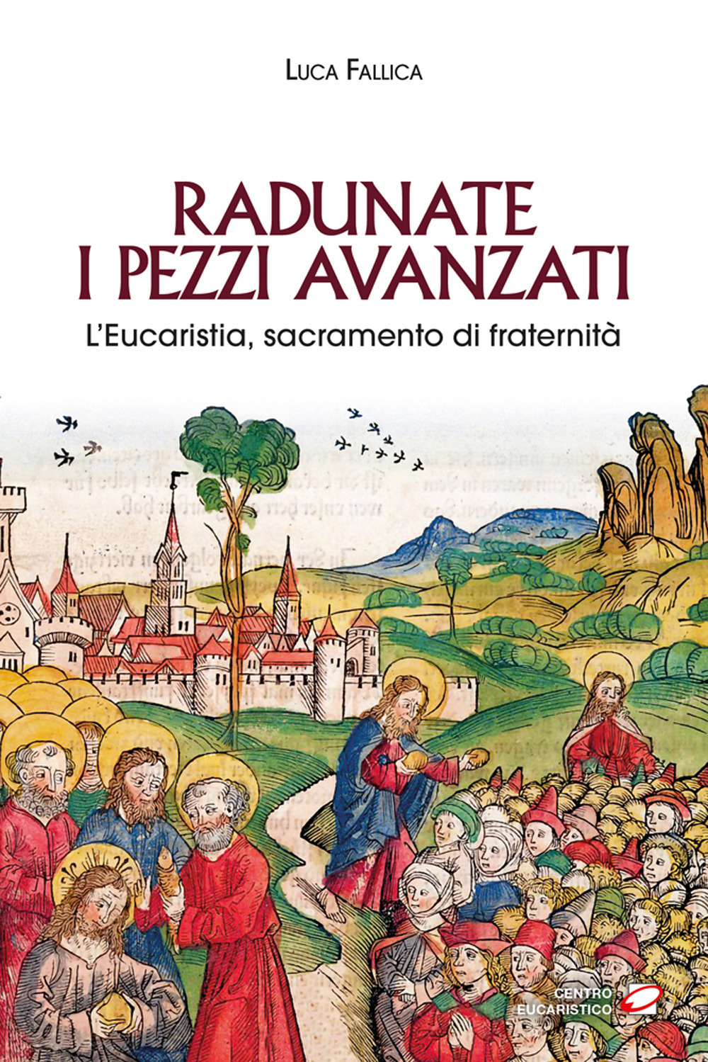 Radunate i pezzi avanzati. L'Eucaristia, sacramento di fraternità