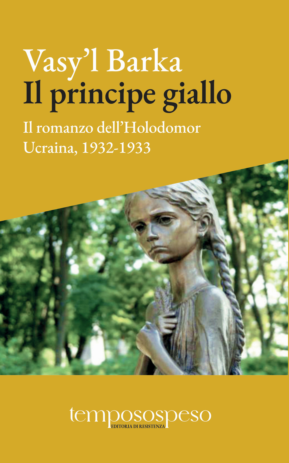 Il principe giallo. Il romanzo dell'Holodomor. Ucraina, 1931-1933