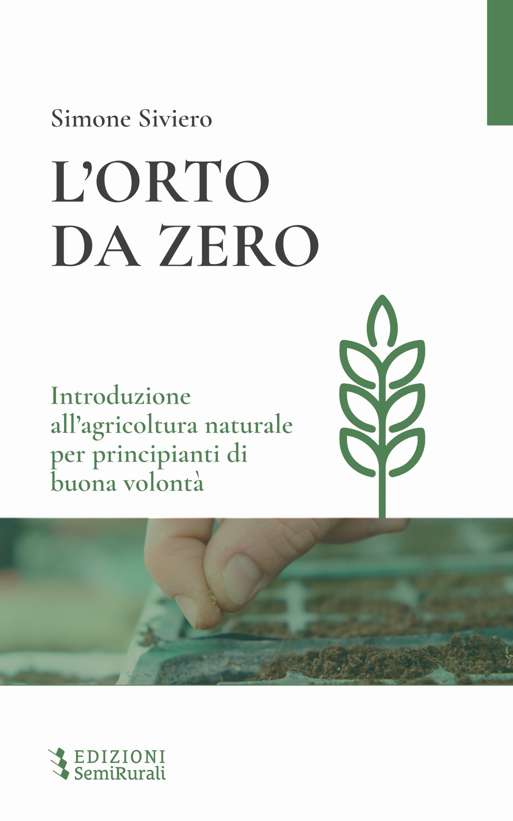 L'orto da zero. Introduzione all'agricoltura naturale per principianti di buona volontà. Ediz. ampliata