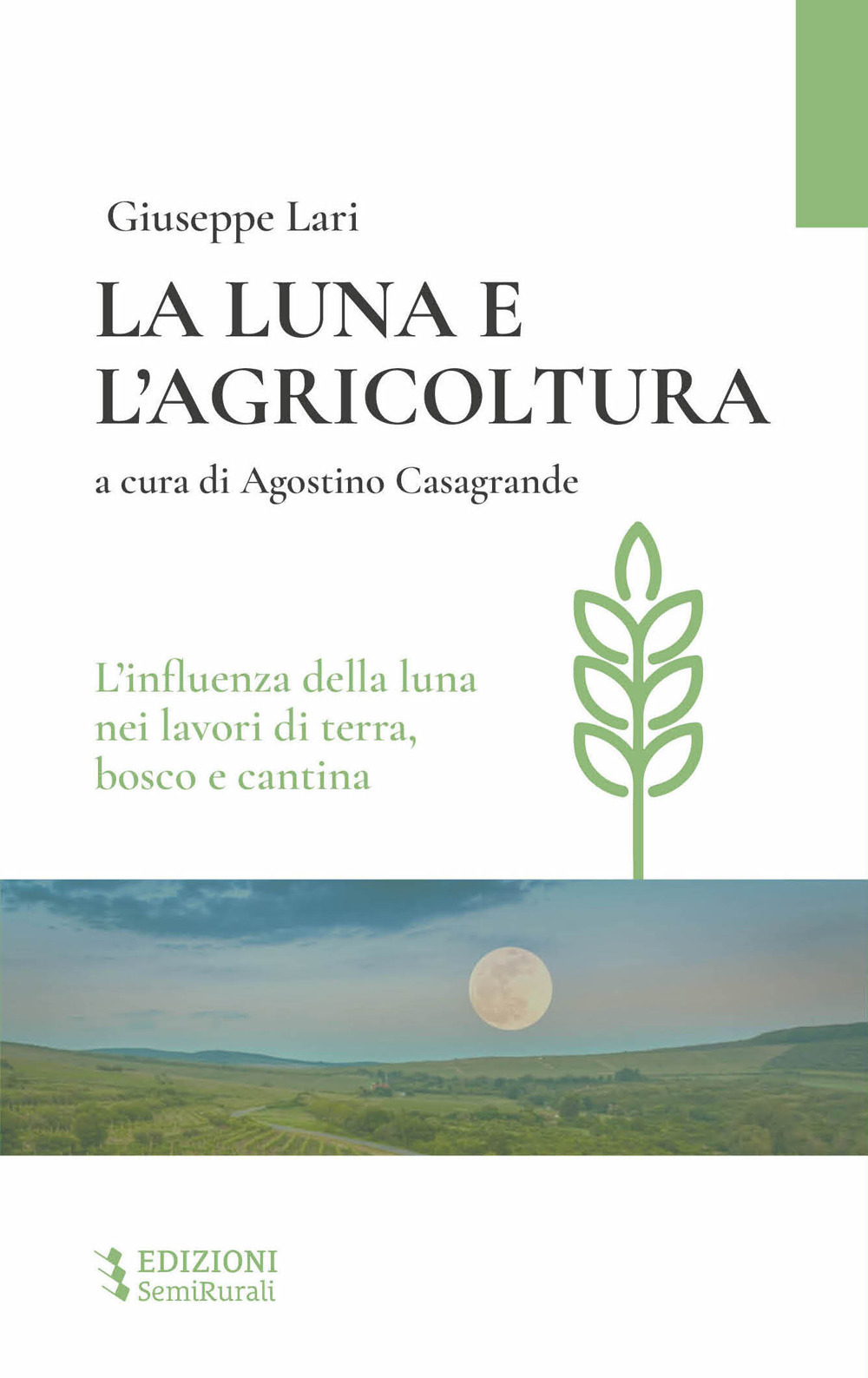 La luna e l'agricoltura. L'influenza della luna nei lavori di terra, bosco e cantina