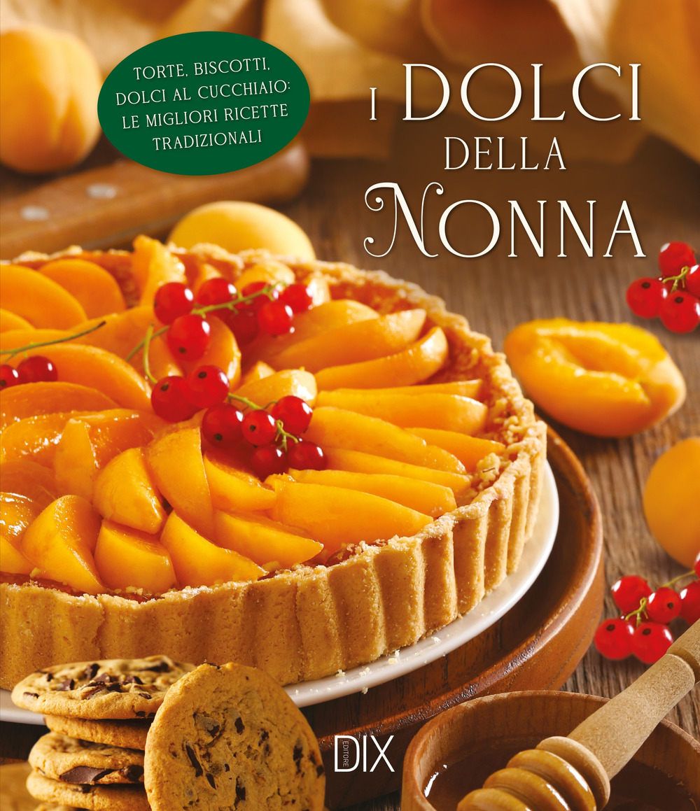 I dolci della nonna. Ediz. a colori
