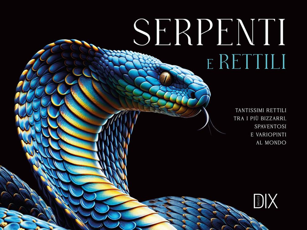 Serpenti e rettili. Ediz. a colori