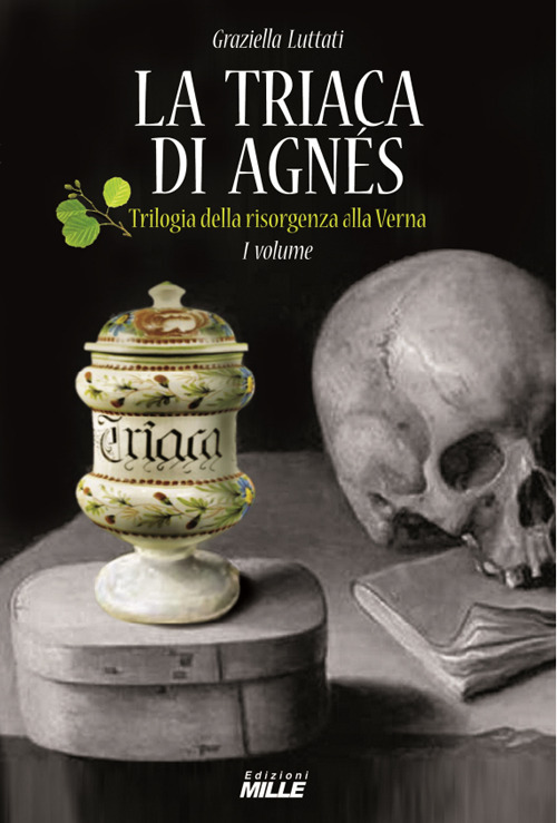 La triaca di Agnés. Trilogia della risorgenza alla Verna. Vol. 1