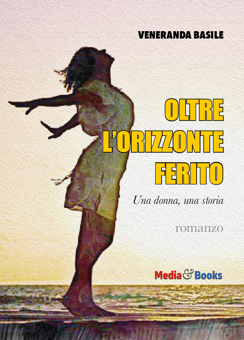 Oltre l'orizzonte ferito. Una donna, una storia