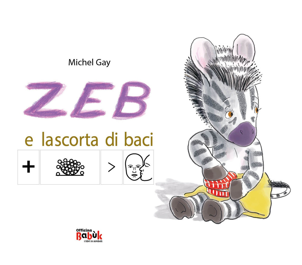 Zeb e la scorta di baci. Ediz. CAA