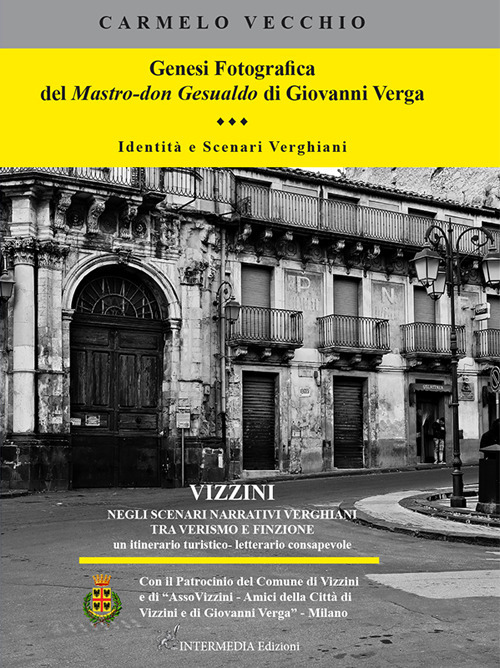 Genesi fotografica del Mastro-don Gesualdo di Giovanni Verga. Identità e scenari verghiani. Ediz. illustrata